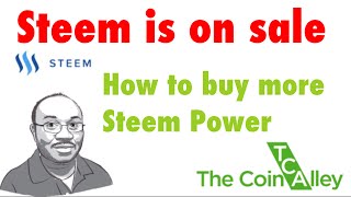 Going all the way with Steem | Steem is on Sale | How to buy more Steem Power