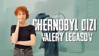 Çernobil Dizi ve Valery Legasov