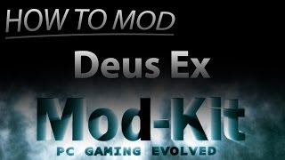 MOD-KIT - Deus Ex MODDING GUIDE