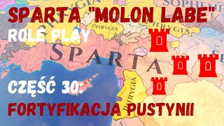 FORTYFIKACJA PUSTYNII - Role Play Imperator: Rome - Molon Labe - Sparta #30