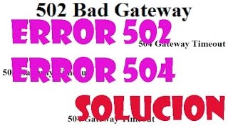 Error 504 y Error 502 Bad Gateway Timeout I SOLUCIÓN 2019