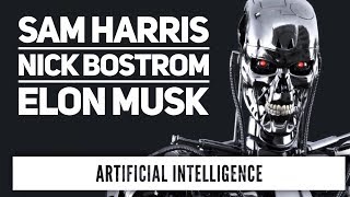 Dangers of A.I. Sam Harris, Nick Bostrom, Elon Musk