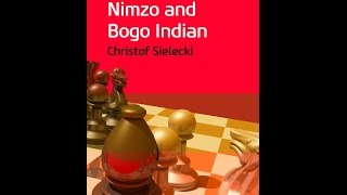 Book Review: "Opening Repertoire: Nimzo and Bogo Indian" by IM Christof Sielecki