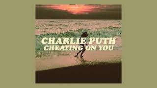 cheating on you // charlie puth (lyrics)