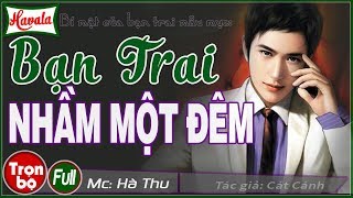 [Trọn bộ] Bạn Trai Nhầm Một Đêm ♥ Truyện ngôn tình mới quá tuyệt vời về Bí mật bạn trai mẫu mực