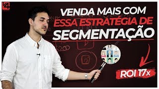 VENDA MAIS com essa ESTRATÉGIA DE SEGMENTAÇÃO | CASES