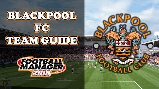 Blackpool FC Team & Tactics Guide - Football Manager 2018 (FM18)