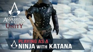 Assassin's Creed Unity - I'm a NINJA with a KATANA (Gameplay) "Play as a Ninja"