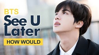 How Would BTS Sing BLACKPINK " See U Later " (Male Version) Line Distribution