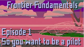 Frontier Fundamentals - Episode 1 - So You Want to be a Pilot