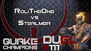 RoliTheOne vs Stealmer | Quake Champions - DUEL#111