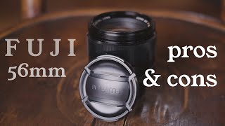 THE BEST LENS... EVER! (FujiFilm 56mm Pros and Cons)