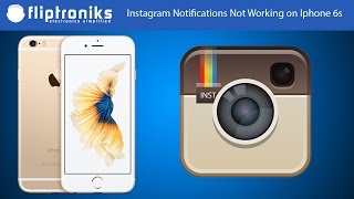 Instagram Notifications Not Working on Iphone 6s Fix - Fliptroniks.com
