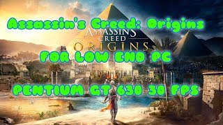 Assassin's Creed Origins [PATCH LOW END PC][PENTIUM AND GT 630]
