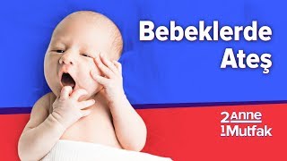 Bebeklerde Ateş - Hatalar, Doğrular | İki Anne Bir Mutfak