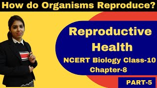 Reproductive health || NCERT Science || Class 10 || CHAPTER 8 || How do Organisms Reproduce?  Part-5
