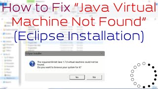 How to Fix “Java Virtual Machine Not Found” (Eclipse Installation)