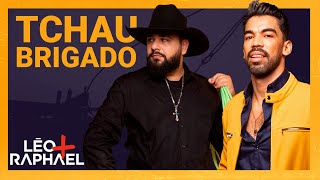 Léo + Raphael - Tchau Brigado (Lançamento 2020)