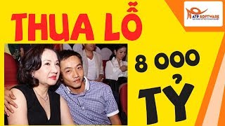 Mẹ con Cường Đô La thua lỗ 8 nghìn tỷ - Bài học kinh doanh