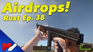 AIRDROPS! - Rust - Episode 38
