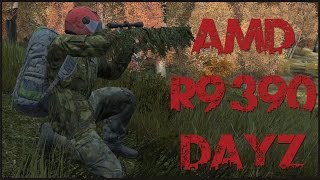 AMD R9 390: Dayz Standalone Gameplay and FPS test