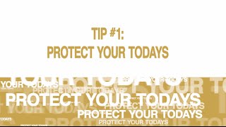 Tip #1: Protect Your Todays - ‘Top 10 Tips for Living a Life of Financial Balance’