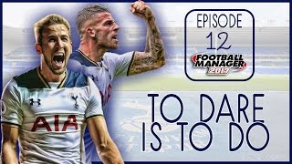 FM17 Tottenham Hotspur FC To Dare Is To Do | #12 Wembley Woe | Let's Play Football Manager 2017