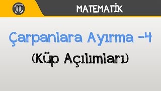 Çarpanlara Ayırma  -4 (Küp Açılımları) | Matematik | Hocalara Geldik