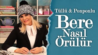 Tüllü ve Ponponlu Bere Nasıl Örülür | Derya Baykal
