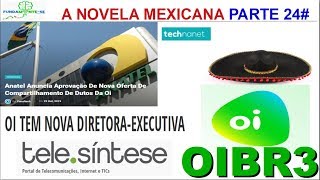 OIBR3 OIBR4 - A NOVELA CONTINUA PARTE 24#