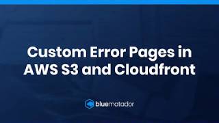 Custom Error Pages in AWS S3 and Cloudfront