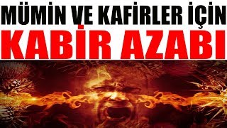 KABİR AZABI MÜMİN VE KAFİRLER İÇİN NASILDIR ? Gözlerini Kapat ve Dinle