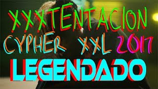 XXXTENTACION - CYPHER XXL 2017 tradução (Legendado + beat)