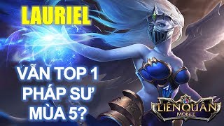 Top 1 pháp sư thời đại xạ thủ Liên quân mobile Liệu có còn là Lauriel nữa không?