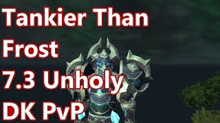 Tankier Than Frost - 7.3 Unholy Death Knight PvP - WoW Legion