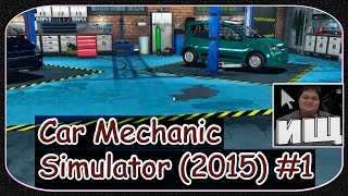 Car Mechanic Simulator (2015) #1 - Обзор и Начало Прохождение Игры - [© Let's play на Симуляторы]