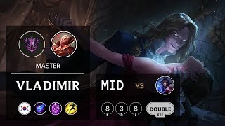 Vladimir Mid vs Ahri - KR Master Patch 9.11