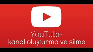 Youtube'de Yeni Kanal Açma Veya Silme | Nasıl Yapılır |