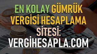 Gümrük Vergisi Hesaplama - En Kolay Yöntem | Yurt dışı alışveriş vergi nasıl hesaplanır?