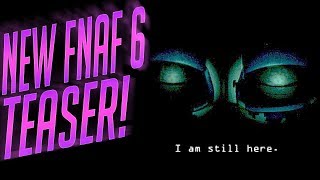 i'm still here... | NEW FIVE NIGHTS AT FREDDY'S 6 TEASER!