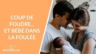 Coup de foudre... et bébé dans la foulée !  - La Maison des maternelles #LMDM