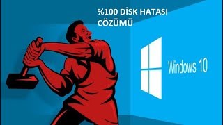 Windows 10 %100 Disk Kullanımı Sorunu