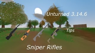 Unturned 3.14.6 "Sniper Rifles" Tips V2
