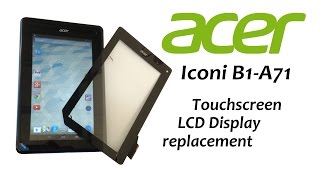 Acer Iconia B1-A71 - Touch Screen Replacement, Glass Digitizer, LCD Display, Battery replacement