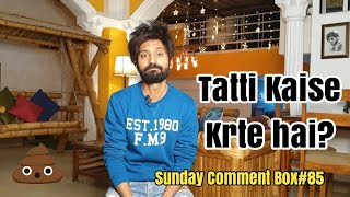 Tatti kaise krte ? | Sunday Comment Box#85