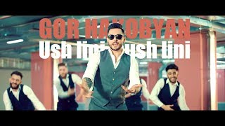 GOR HAKOBYAN - Ush lini, nush lini /Premiere/ 2018 4K
