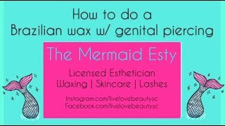 How to do brazilian wax with genital piercing