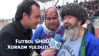 Futbol SHOU - Xorazm yulduzlari 2014 | Футбол ШОУ - Хоразм юлдузлари 2014