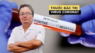 Khi nào có thuốc đặc trị virus corona | Bác sĩ Trương Hữu Khanh giải đáp