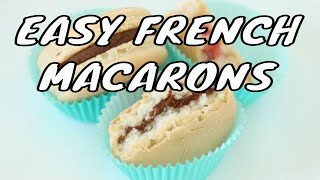 French Macaron: Easy Macaron Recipe